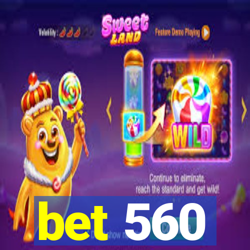 bet 560